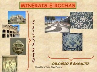 MINERAIS E ROCHAS CALCÁRIO CALCÁRIO E BASALTO 