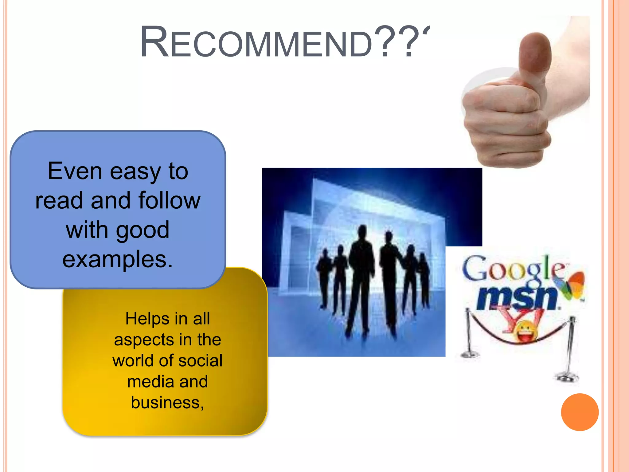 Recommend???Even easy to read and follow with good examples.Helps in all aspects in the world of social media and business, 