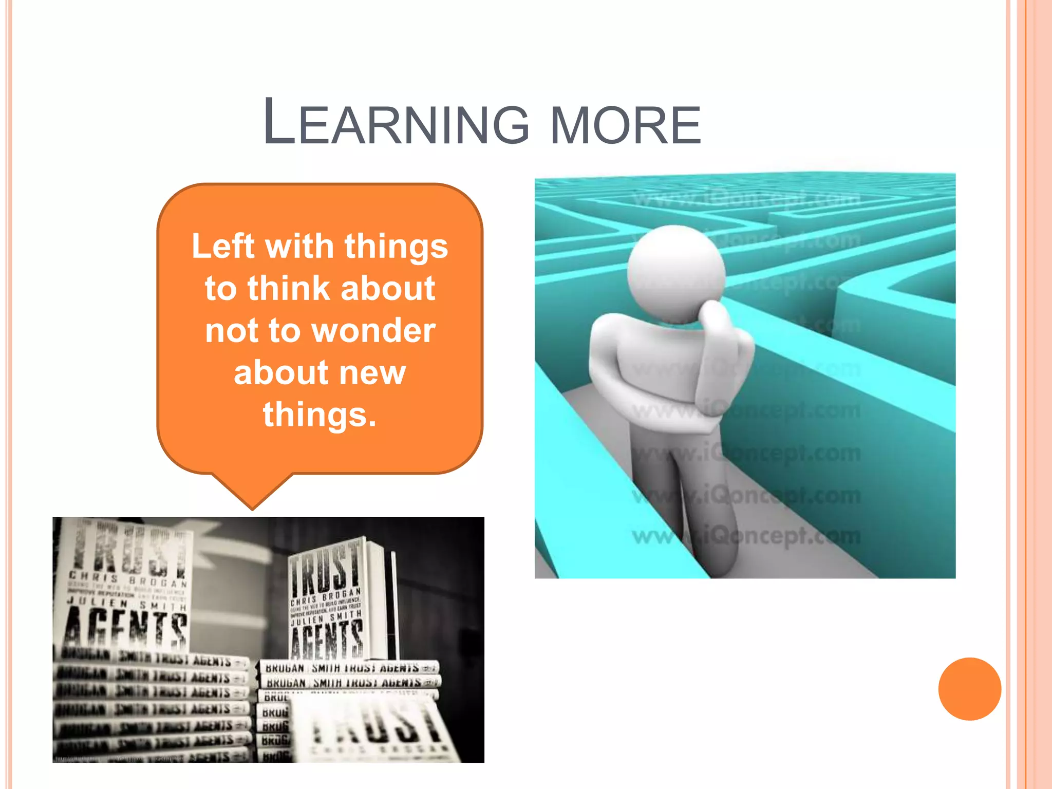 Learning moreLeft with things to think about not to wonder about new things.