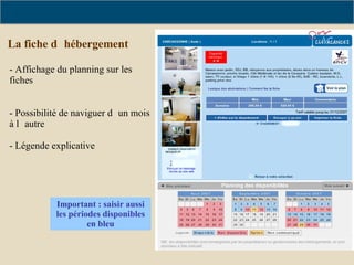 La fiche d’hébergement - Affichage du planning sur les fiches Possibilité de naviguer d’un mois à l’autre  Légende explicative Important : saisir aussi les périodes disponibles en bleu Les actions nationales de Clévacances France 