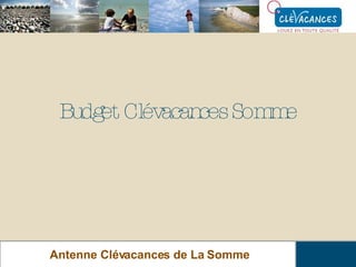 Budget Clévacances Somme Antenne Clévacances de La Somme 
