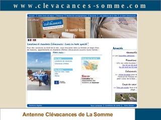 www.clevacances-somme.com Relais Gîtes de France de La Somme Antenne Clévacances de La Somme 