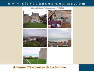 www.clevacances-somme.com Antenne Clévacances de La Somme 