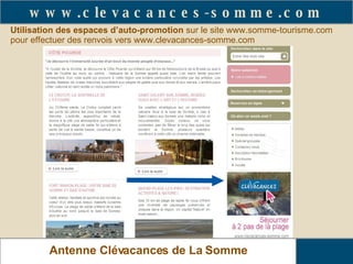 Utilisation des espaces d’auto-promotion  sur le site   www.somme-tourisme.com pour effectuer des renvois vers www.clevacances-somme.com www.clevacances-somme.com Antenne Clévacances de La Somme 