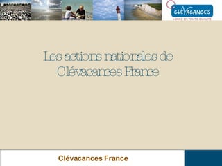 Les actions nationales de Clévacances France Clévacances France 