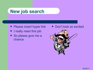 New job search Please insert hyper link I really need this job So please give me a chance Don’t look so excited 