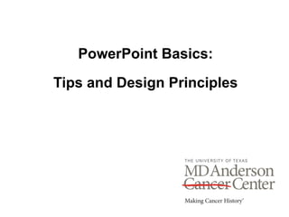 PowerPoint Basics:
Tips and Design Principles
 