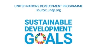 UNITED NATIONS DEVELOPMENT PROGRAMME
source: undp.org
 