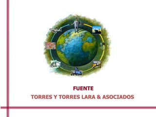 TORRES Y TORRES LARA & ASOCIADOS
FUENTE
 