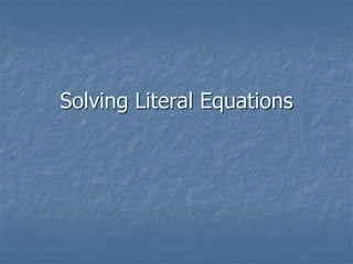 Solving Literal Equations
 