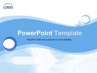 PowerPoint  Template *PowerPoint 2002 and up required to use the template.  