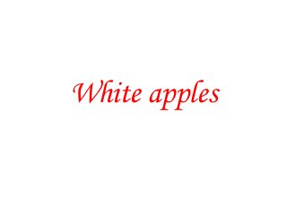 White apples
 