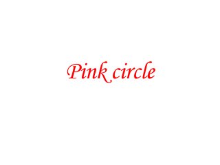 Pink circle
 