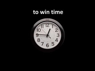 110
to win time
 