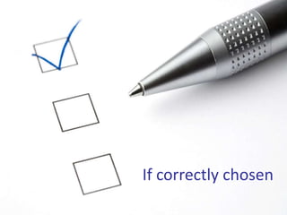 35
If correctly chosen
 