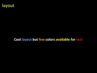 62
layout
Cool layout but few colors available for text
 