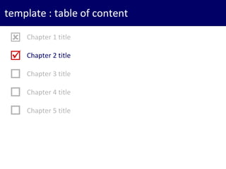 84
template : table of content
Chapter 1 title
Chapter 2 title
Chapter 3 title
Chapter 4 title
Chapter 5 title





 