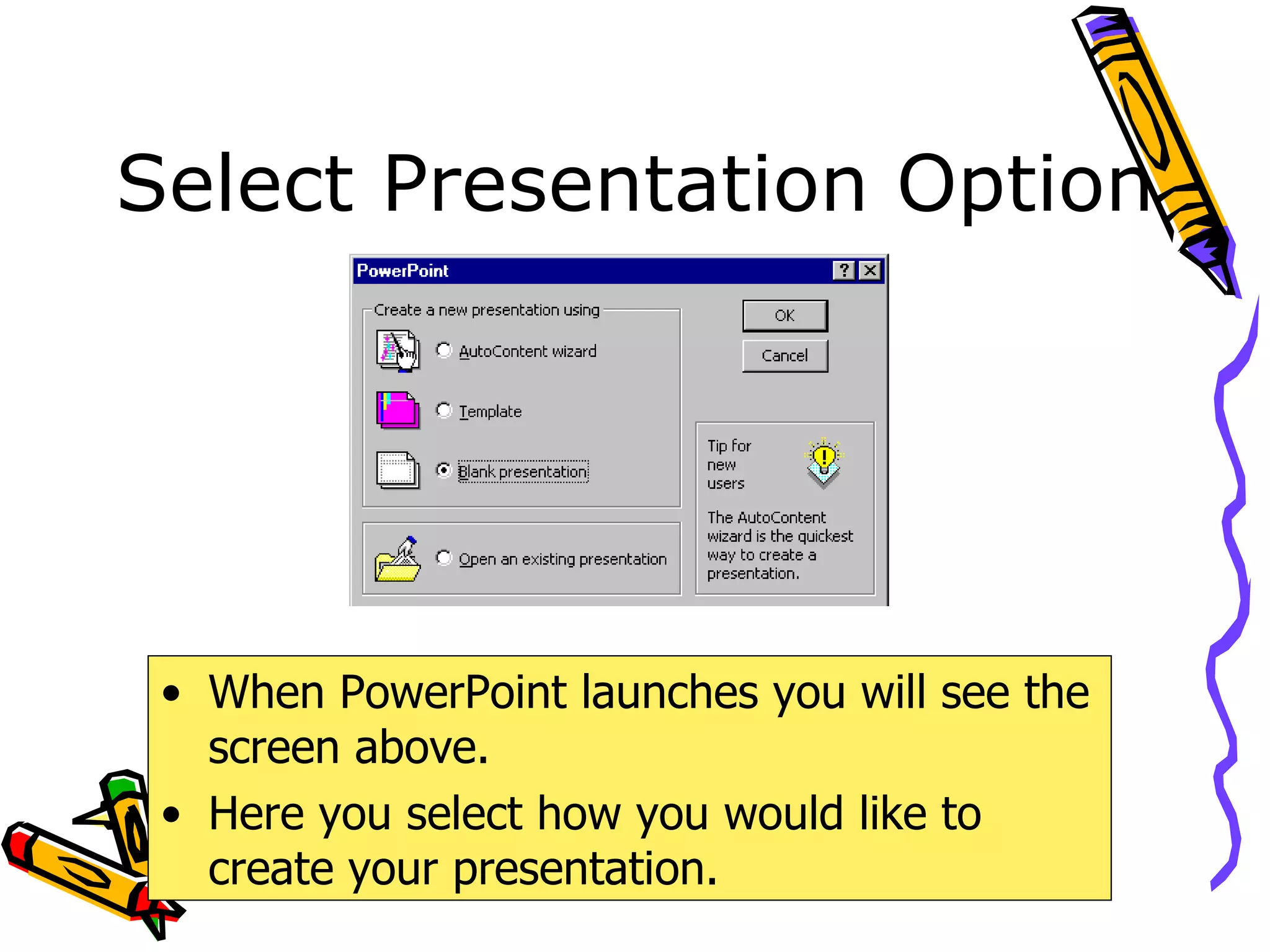 Select Presentation Option When PowerPoint launches you will see the screen above. Here you select how you would like to create your presentation. 