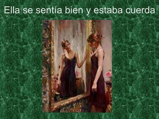 Ella se sentía bien y estaba cuerda 