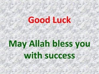 Good Luck
May Allah bless you
with success
 
