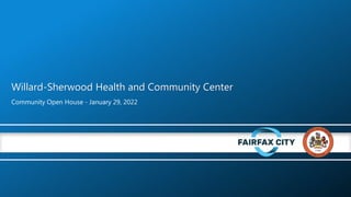 Willard-Sherwood Health and Community Center
Community Open House - January 29, 2022
 