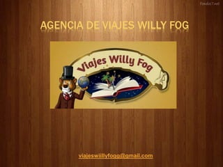 AGENCIA DE VIAJES WILLY FOG
viajeswiillyfogg@gmail.com
 