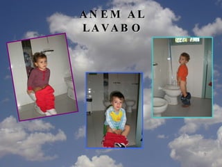 ANEM AL LAVABO 