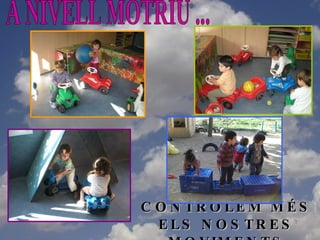 CONTROLEM MÉS ELS NOSTRES MOVIMENTS A NIVELL MOTRIU ... 