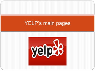 YELP’s main pages 