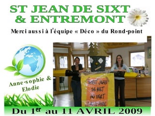 Anne-sophie & Elodie Merci aussi à l’équipe « Déco » du Rond-point  