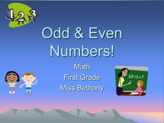 1 Odd & Even Numbers! Math First Grade Miss Bethany  