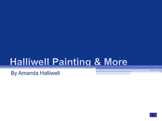 Halliwell Painting & More By Amanda Halliwell 