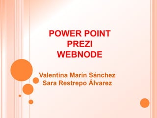 POWER POINTPREZIWEBNODE  Valentina Marín SánchezSara Restrepo Álvarez 