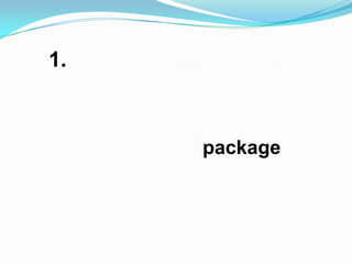 1.



     package
 