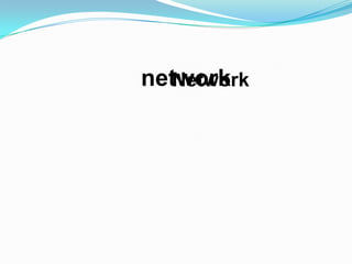 network
  Network
 