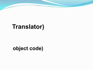 Translator)


object code)
 
