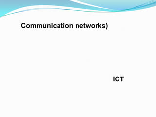 Communication networks)




                          ICT
 