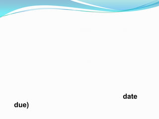 date
due)
 