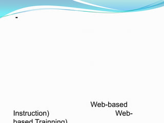 -




               Web-based
Instruction)         Web-
 