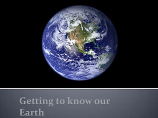 Getting to know our Earth 