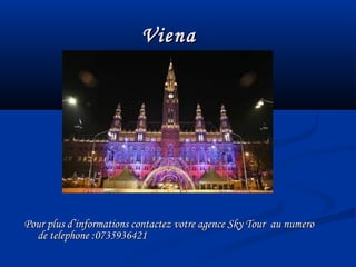 Viena




Pour plus d’informations contactez votre agence Sky Tour au numero
  de telephone :0735936421
 
