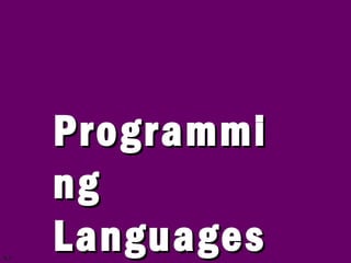 9.1
ProgrammiProgrammi
ngng
LanguagesLanguages
 