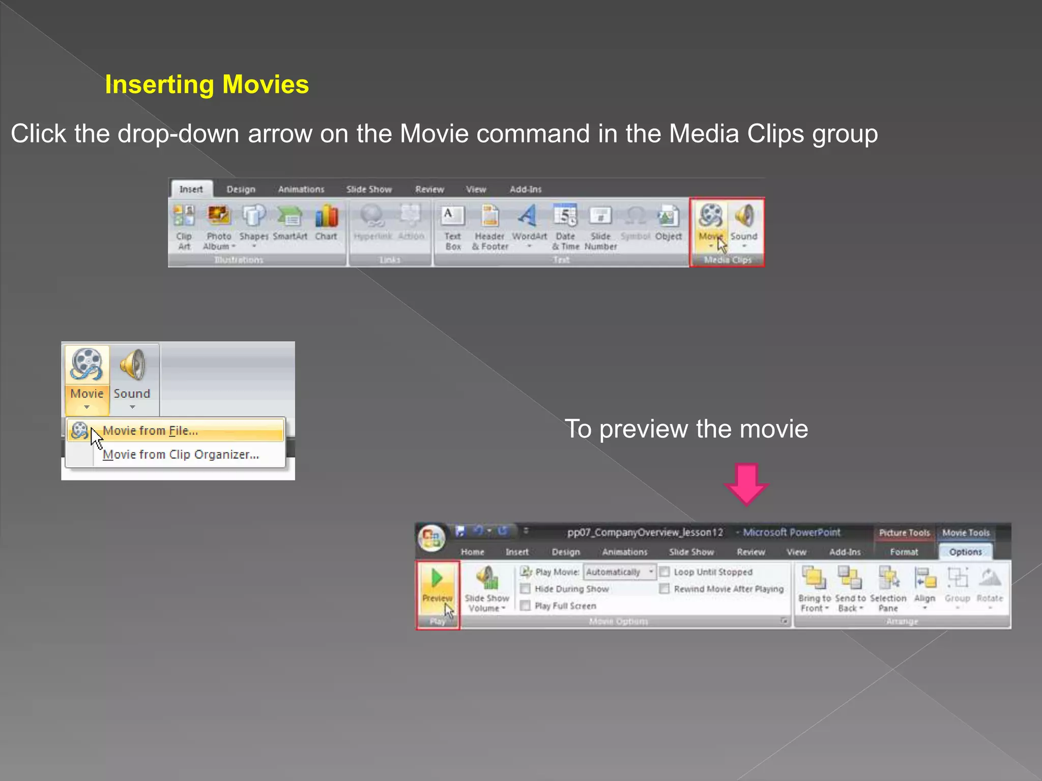 Inserting Movies
Click the drop-down arrow on the Movie command in the Media Clips group
To preview the movie
 