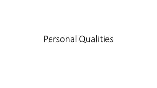 Personal Qualities
 
