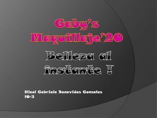 Nicol Gabriela Benavides Gonzales
10-3
 