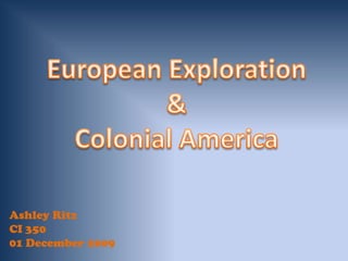 European Exploration & Colonial America Ashley Ritz  CI 350  01 December 2009 