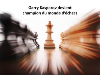 Garry Kasparov devient
champion du monde d’échecs
 