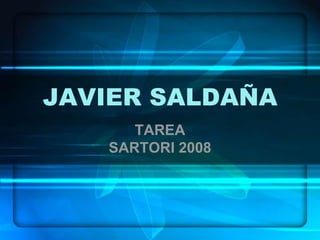 JAVIER SALDAÑA TAREA SARTORI 2008 