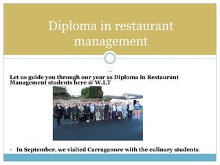 . .
Diploma in restaurant
management
Let us guide you through our year as Diploma in Restaurant
Management students here @...