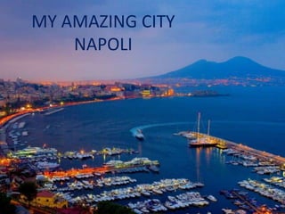 MY AMAZING CITY
NAPOLI
 